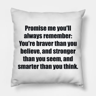 Promise me you'll always remember Pillow