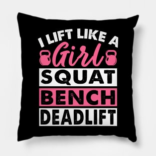 I Lift Like A Girl Squat Bench Deadlift Strong Women Pillow