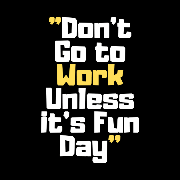 Don't Go to Work Unless it's Fun Day by Easy Life