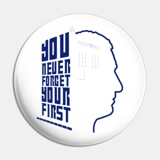 You Never Forget Your First - Doctor Who 9 Christopher Eccleston Pin