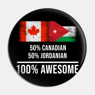 50% Canadian 50% Jordanian 100% Awesome - Gift for Jordanian Heritage From Jordan Pin