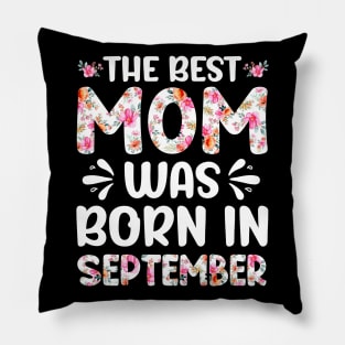 Best Mom Ever Mothers Day Floral Design Birthday Mom in September Pillow