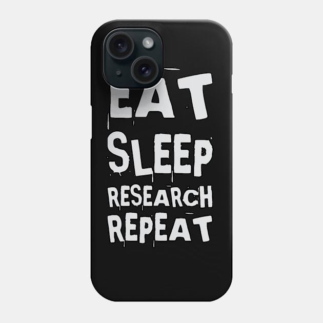 Eat, Sleep, Research, Repeat Phone Case by AndArte