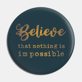 Believe that nothing is impossible, Self growth Pin