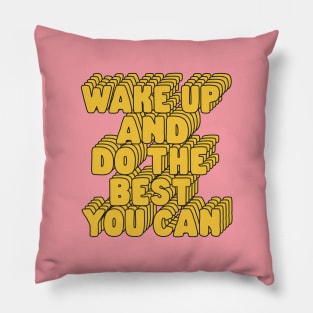 Wake Up and Do The Best You Can in Pink Peach and Yellow Pillow