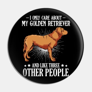 I Only Care About My Golden Retriever - Dog Owner Saying Pin