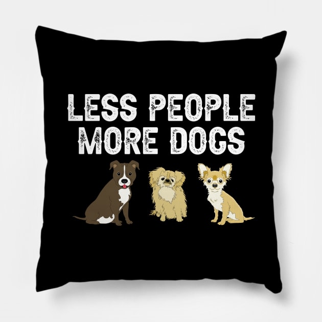 Less People More Dogs Pillow by DragonTees