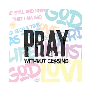 Pray Without Ceasing Bible Verse T-Shirt