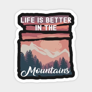 Life Is Better In The Mountains Magnet