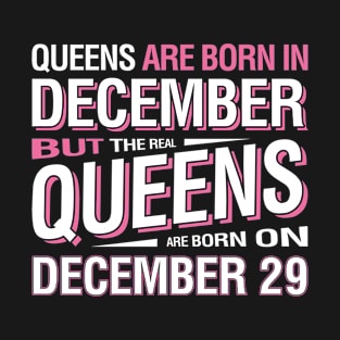 The Real Queens Are Born On December 29 T-Shirt