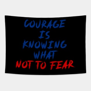 courage is knowing what not to fear Tapestry