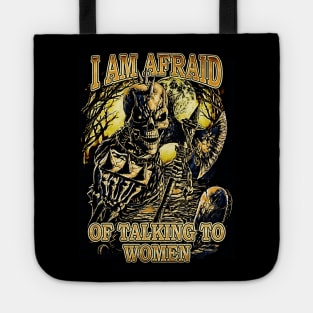 I Am Afraid Of Talking To Women Tote