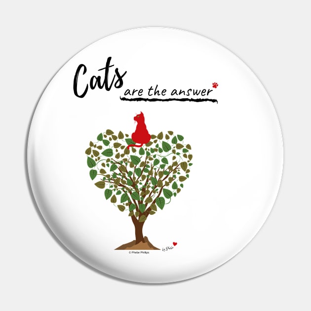 Cats are the Answer Pin by Phebe Phillips