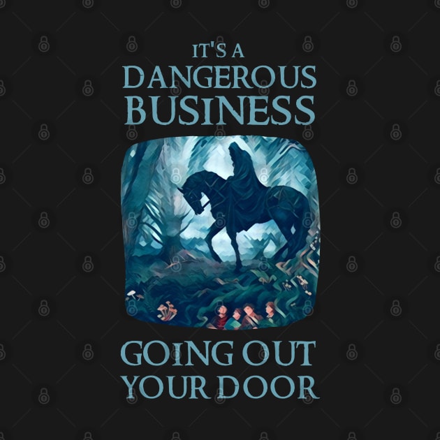 It's a Dangerous Business Going Out Your Door - Rider - Fantasy by Fenay-Designs