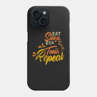 Eat Sleep Fix Teeth Repeat Funny Dentist Quote Design Phone Case