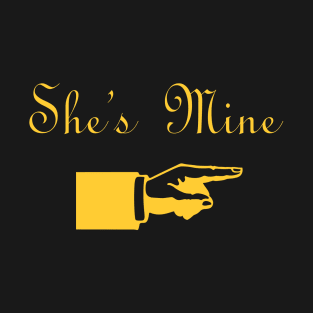 She's mine T-Shirt