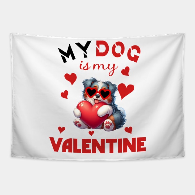 My dog is my valentine Tapestry by A Zee Marketing