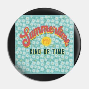 The Summertime is my kind of time with daisies Pin