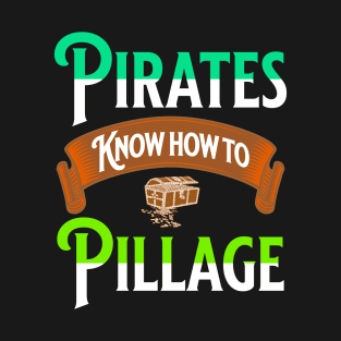 Pirates Know How To Pillage Treasure Chest Nautical Seafaring Gifts T-Shirt