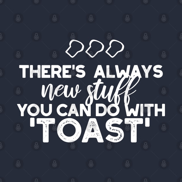 New Stuff in Toast Bread Quote Alt Ver by FlinArt