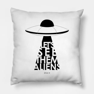 Let's See Them Aliens (WHITE) Pillow