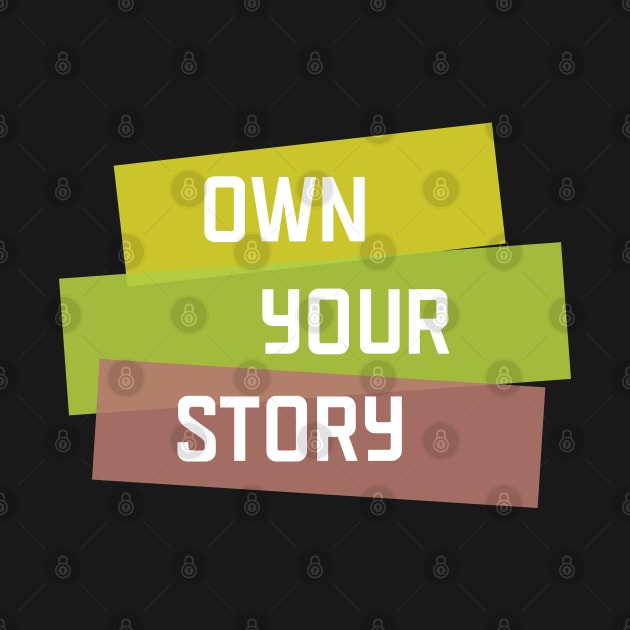 Own Your Story | Yellow Green | Black by Wintre2