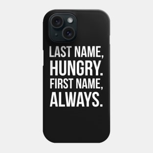 Last Name Hungry First Name Phone Case