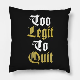 Too Legit To Quit Pillow