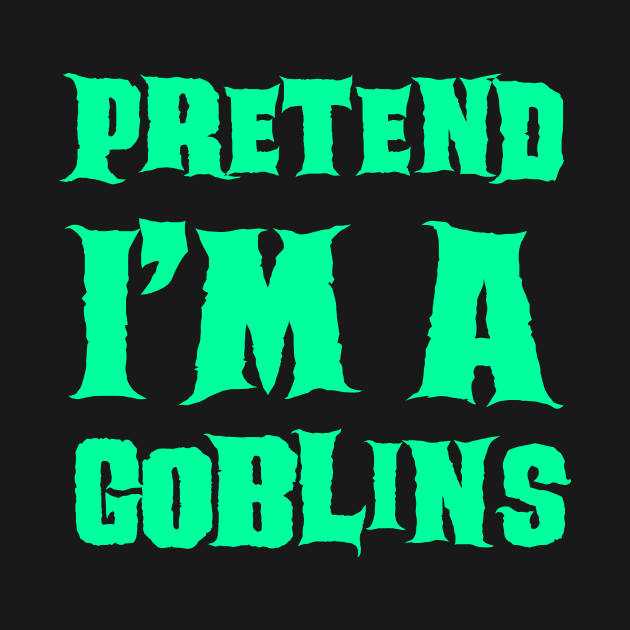 Pretend I'm a Goblins - Lazy Costume Halloween by gastaocared