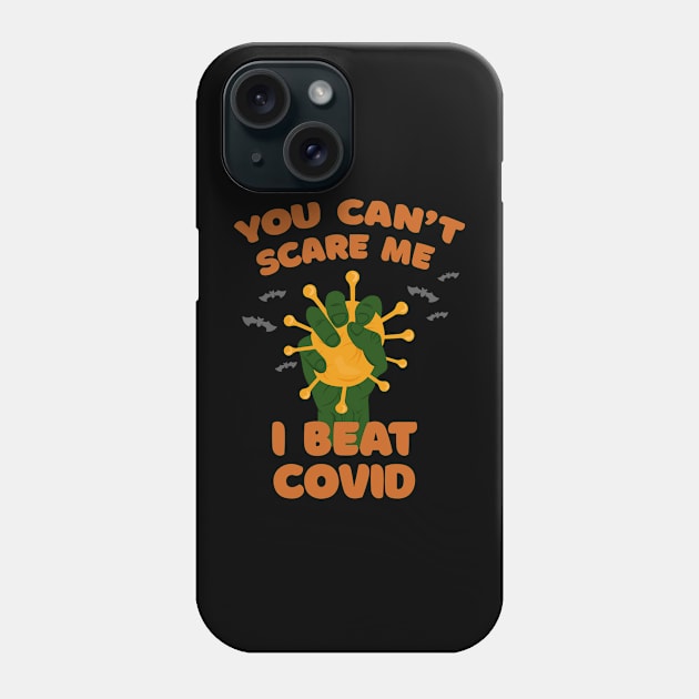 You Can't Scare Me I Beat Covid Halloween outfit Phone Case by ArtedPool