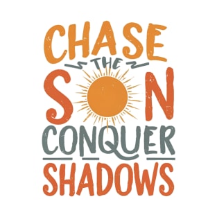 Chase the Sun, Conquer the Shadows 01 T-Shirt