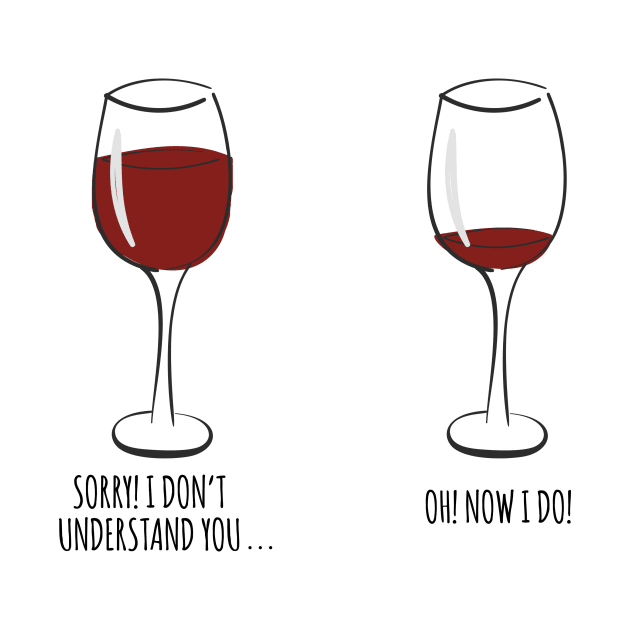 I Don't Understand You Wine by Printadorable