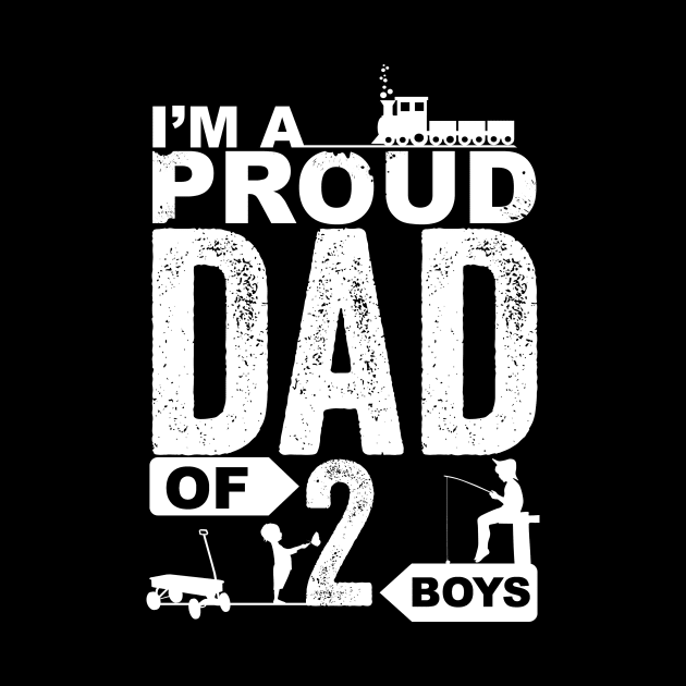 I'm A Proud Dad Of Two Boys by Horisondesignz