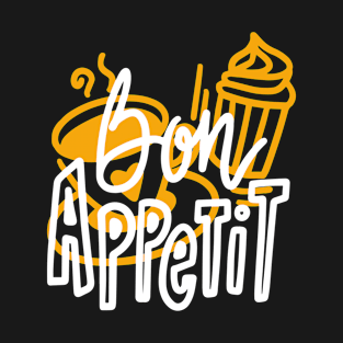 enjoy your food- bon appetit T-Shirt
