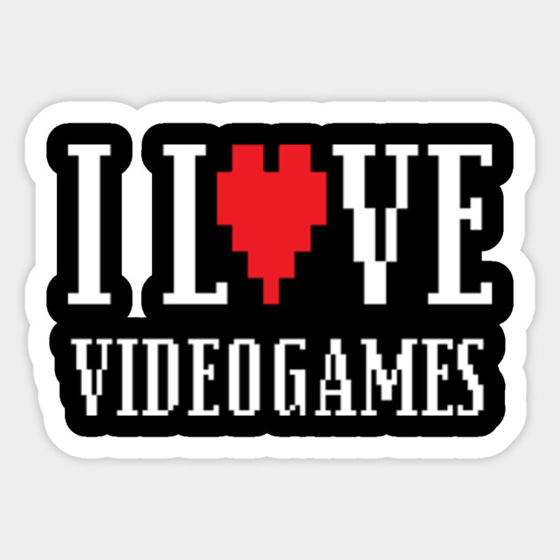i love video games