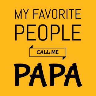 My Favorite People Call Me Papa Shirt Grandpa shirt T-Shirt