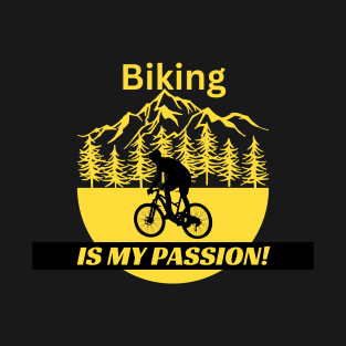 Biking is my passion! T-Shirt