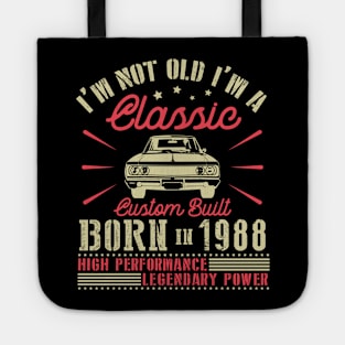 I'm Not Old I'm Classic Custom Built Born In 1988 High Performance Legendary Power Happy Birthday Tote