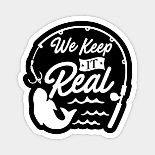 We Keep It Real Magnet