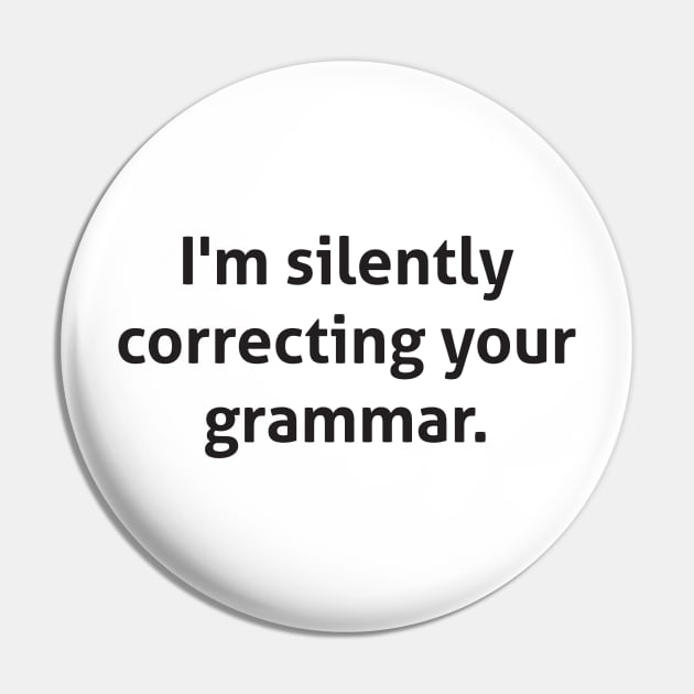 Hilarious - I'm silently correcting your grammar Pin by RedYolk