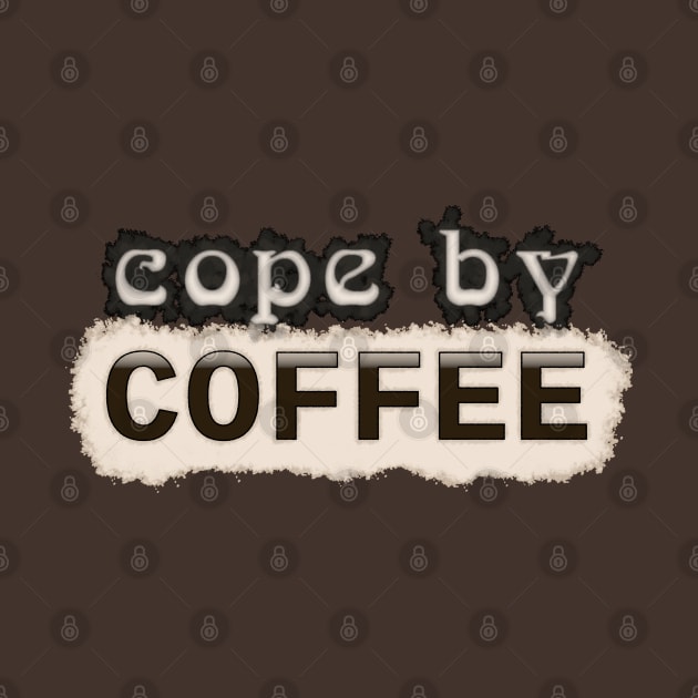 Cope by Coffee by SolarCross