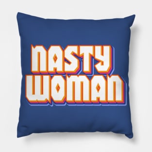 nasty woman Pillow