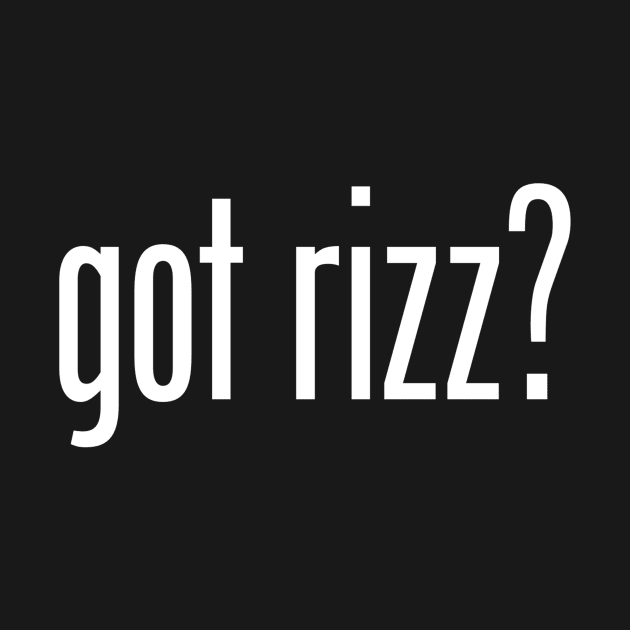Got Rizz? by ExtraMedium
