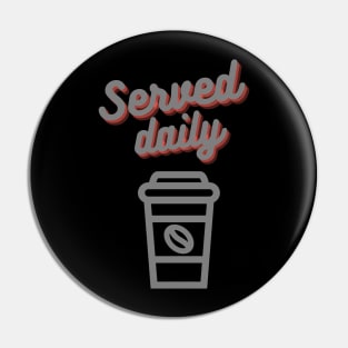 Served daily Pin