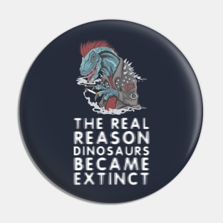 Smoking is the reason dinosaurs went extinct Pin