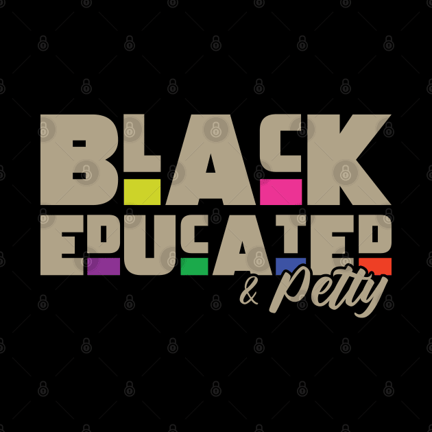 Black educated and petty by Zedeldesign