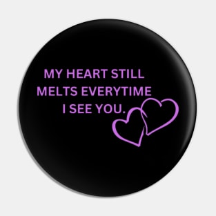 my heart still melts everytime i see you Pin