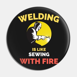 Welding Is Like Sewing With Fire Pin