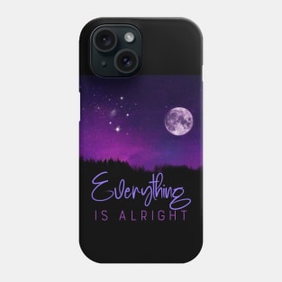 Everything Is Alright positive affirmation Phone Case