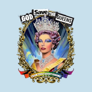 God Save The Queens T-Shirt